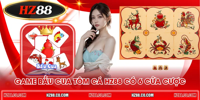 Game Bầu Cua Tôm Cá HZ88 có 6 cửa cược